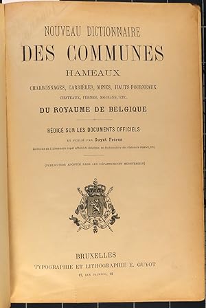 Nouveau dictionnaire des communes, hameaux, charbonnages, carrières, mines, hauts-fourneaux, chât...
