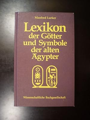 Lexikon der Götter und Symbole der alten Ägypter. Handbuch der mystischen und magischen Welt Ägyp...
