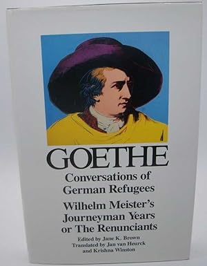 Johann Wolfgang von Goethe: Conversations of German Refugees, Wilhelm Meister's Journeyman Years ...