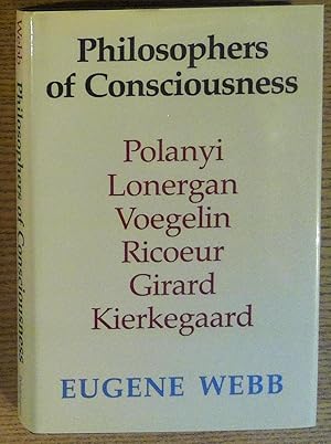 Philosophers of consciousness: Polanyi, Lonergan, Voegelin, Ricoeur, Girard, Kierkegaard