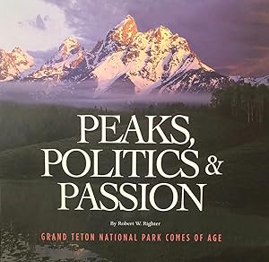 Peaks, Politics & Passion: Grand Teton National Park Comes of Age