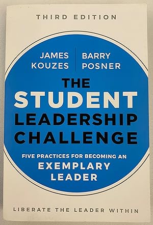 The Student Leadership Challenge: Five Practices for Becoming an Exemplary Leader (J-B Leadership...