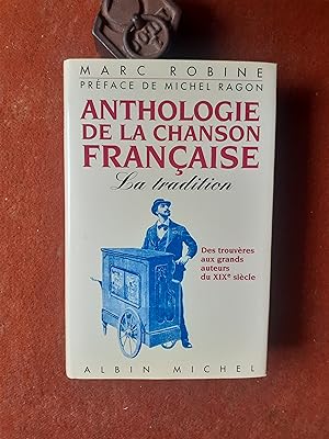 Anthologie de la chanson française - Des grands trouvères aux grands auteurs du XIXe siècle