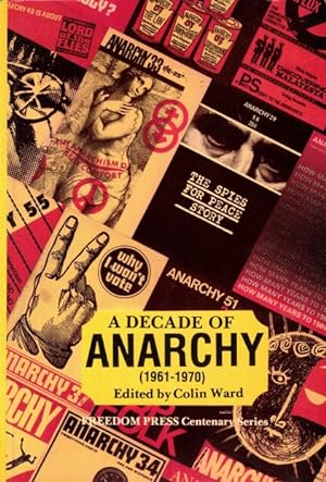 A Decade of Anarchy 1961-1970: Selections from the Monthly Journal Anarchy