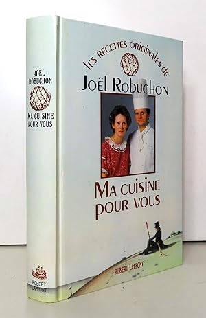 Les recettes originales de Joël Robuchon. Ma cuisine pour vous.