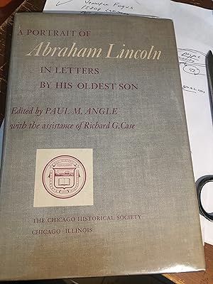 A Portrait of Abraham Lincoln in Letters by his Oldest Son. Signed