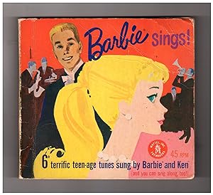 Barbie Sings! 6 Terrific Teen-Age Tunes Sung By Barbie and Ken [contains 3 Records - 45 rpm]
