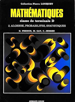 Mathématiques, terminale D, tome 2. Algèbre, probabilités, statistiques