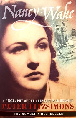 Nancy Wake: A Biography Of Our Greatest War Heroine