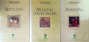 The Victorians: Arriving, Making Their Mark, Settling. (Three Volume Set)