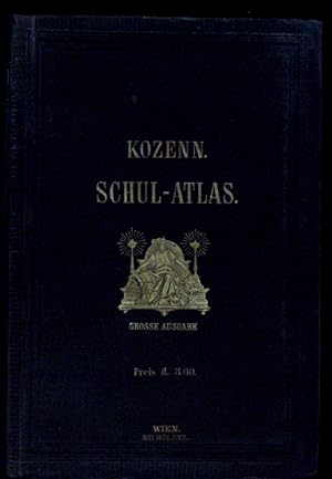 Kozenns geographischer Schul-Atlas. Für Gymnasien, Real- und Handelsschulen. Bearb. von Vincenz v...