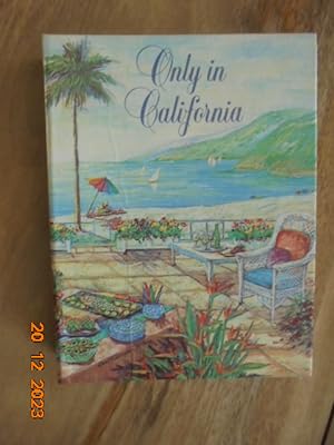 Only in California: Recipes that capture the spirit and lifestyle which make California so unique