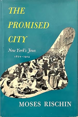 The Promised City: New York's Jews, 1870-1914