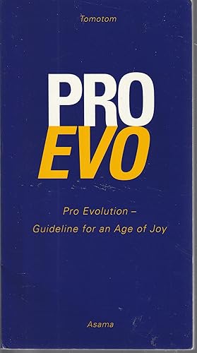 Pro Evo: Pro Evolution--Guideline For An Age Of Joy