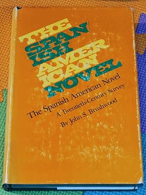 The Spanish American Novel: A Twentieth-Century Survey (The Texas pan-American series)