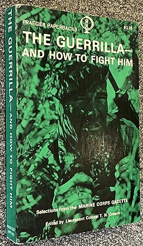 The Guerilla and How to Fight Him; Selections from the Marine Corps Gazette