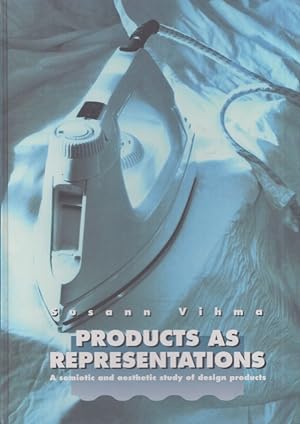 Products as Representations : A Semiotic and Aesthetic Study of Design Products