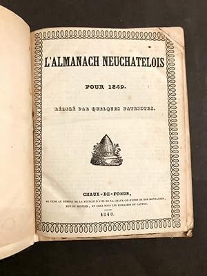 Almanach neuchâtelois pour 1849 ; 1850 ; 1851 ; 1855. Rédigé par quelques patriotes.