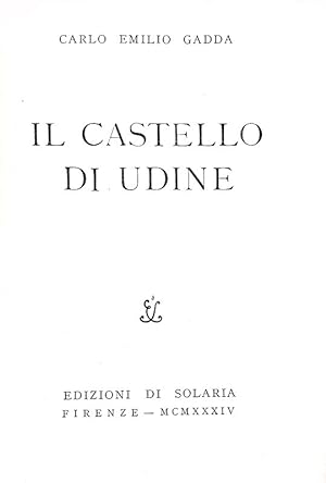 Il castello di Udine.Firenze, Edizioni di Solaria, 1934 (30 Aprile).