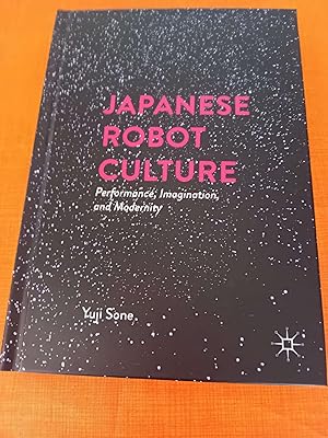 Japanese Robot Culture: Performance, Imagination, and Modernity