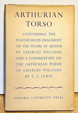 Arthurian Torso: Containing the Posthumous Fragment of The Figure of Arthur by Charles Williams a...