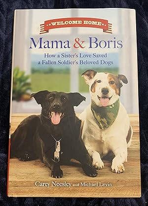 Welcome Home Mama and Boris: How a Sister's Love Saved a Fallen Soldier's Beloved Dogs