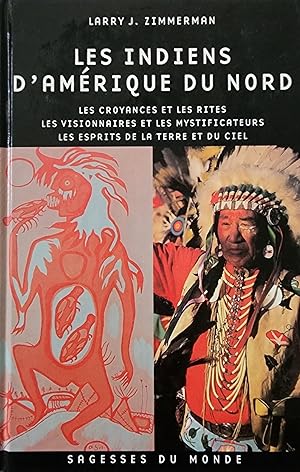 Les Indiens d'Amérique du Nord : Les croyances et les rites - Les visionnaires, les Saints et les...