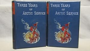 Adolphus Greely. Three Years of Arctic Service. An Account of the Lady Franklin Bay Expedition of...