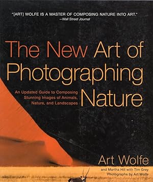 The New Art of Photographing Nature: An Updated Guide to Composing Stunning Images of Animals, Na...