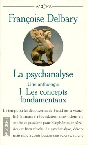 La psychanalyse une anthologie : Tome I les concepts fondamentaux - Fran?oise Delbary