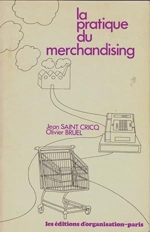 La pratique du merchandising - Jean Saint Cricq