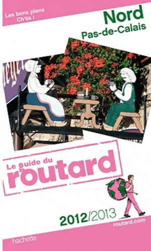 Guide du Routard Nord Pas-de-Calais 2012/2013 - Collectif