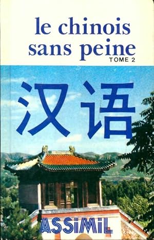 Le chinois sans peine Tome II - Philippe Kantor
