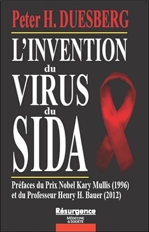 L'invention du virus du sida - Peter H. Duesberg