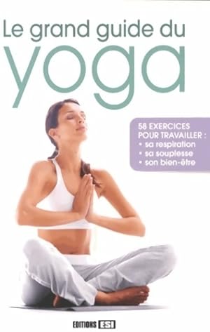 Le grand guide du yoga - Sophie Godard