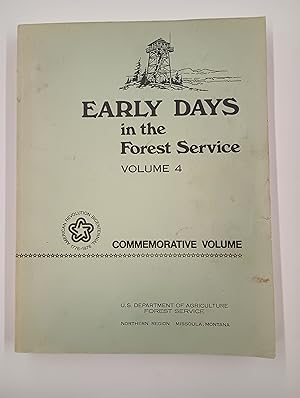 Early Days in the Forest Service Volume 4 (Vol. Four, IV): Commemorative Volume