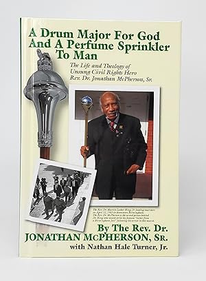 A Drum Major for God and a Perfume Sprinkler to Man: The Life and Theology of Unsung Civil Rights...