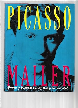 PICASSO ~ PORTRAIT OF PICASSO AS A YOUNG MAN: An Interpretive Biography.