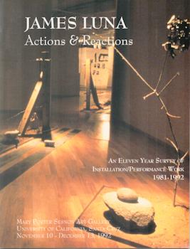 James Luna: Actions & Reactions, An Eleven Year Survey of Installation/Performance Work 1981-1992...