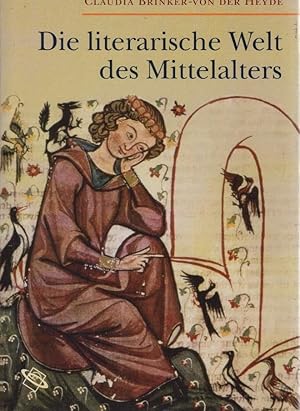 Die literarische Welt des Mittelalters. Claudia Brinker- von der Heyde