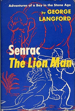 SENRAC, THE LION MAN: ADVENTURES OF A BOY IN THE STONE AGE .