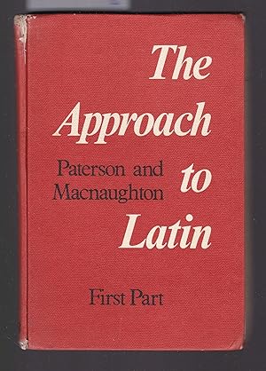The Approach to Latin - First Part