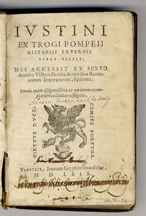Iustini Ex Trogi Pompeii Historiis externis libri XLIIII His accessit ex Sexto Aurelio Victore De...