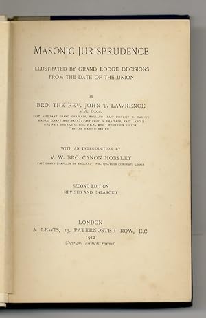 Masonic Jurisprudence illustrated by Grand Lodge Decisions from the date of the Union by Bro. the...