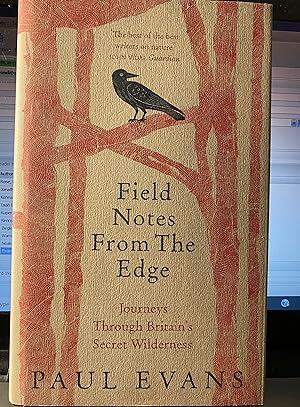 Field Notes from the Edge: Journeys Through Britain's Secret Wilderness