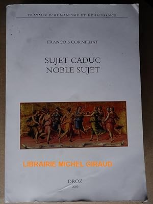 Sujet caduc, noble sujet La poésie de la Renaissance et le choix de ses "Arguments"