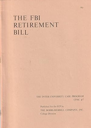 The FBI Retirement Bill. Inter-University Case Program # 7