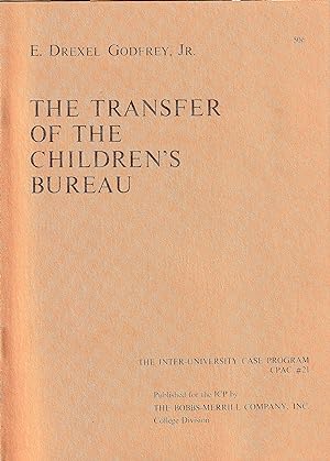The Transfer of the Children's Bureau. The Inter-University Case Program # 21