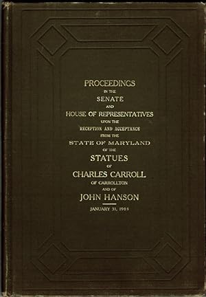 Proceedings in the Senate and House of Representatives Upon the Reception and Acceptance from the...