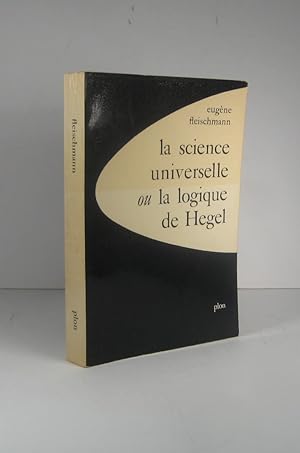 La science universelle ou la logique de Hegel